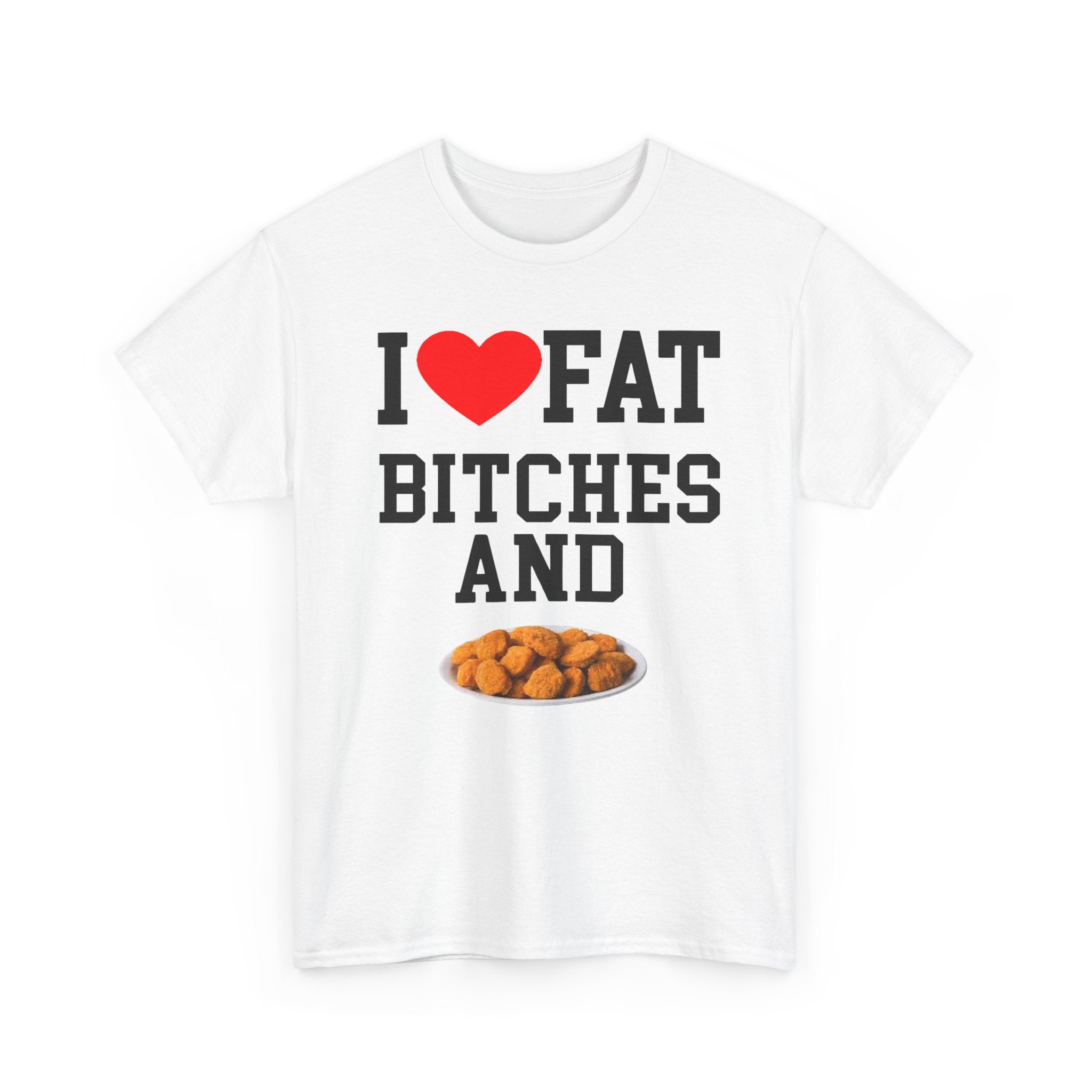 T-Shirt — "I  Fat Bitches and Hot Honey" Funny Fast Food Graphic Tee