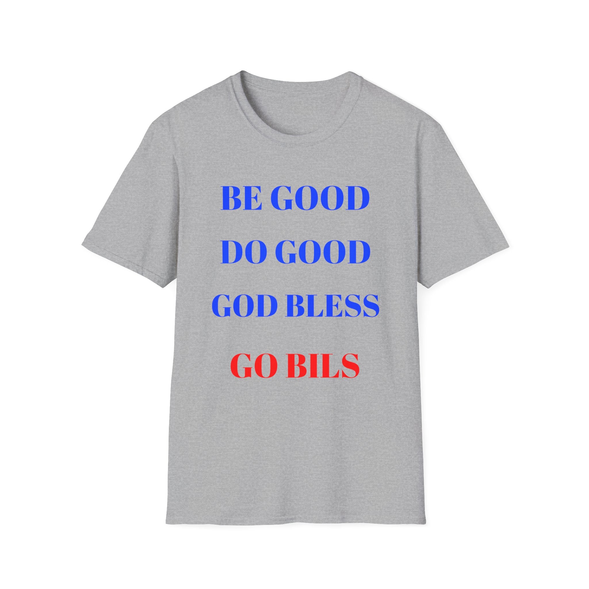 "Be Good Do Good God Bless Go Bills" Buffalo Fan shirt