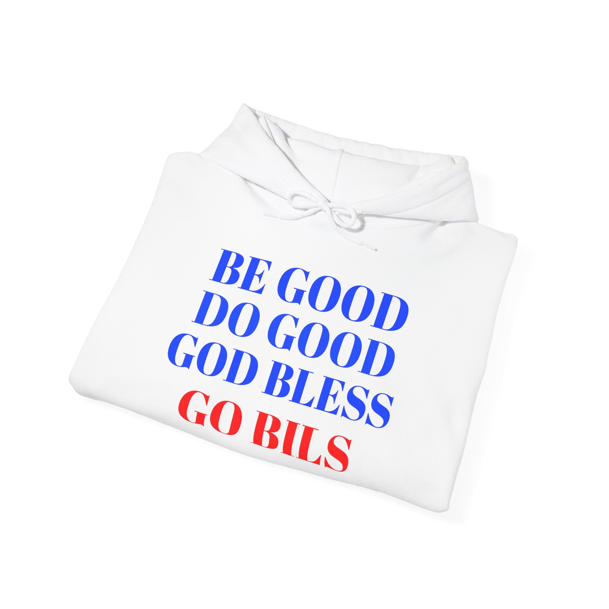 Go Bills Hoodie - "Be Good Do Good God Bless Go Bills" Buffalo Fan Hoodie