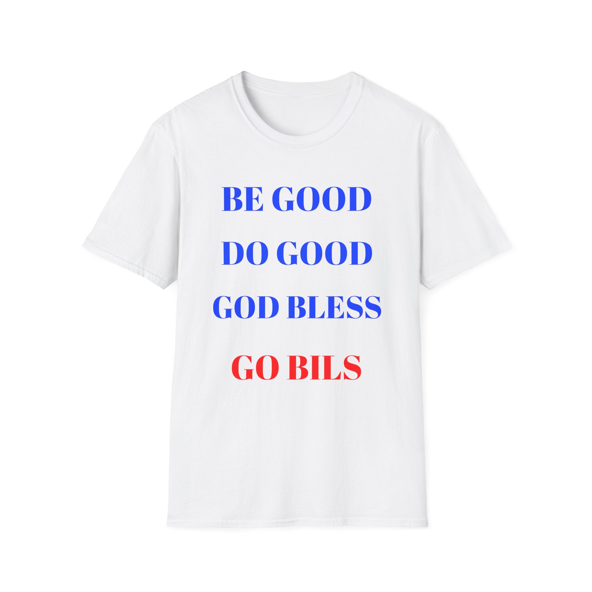 "Be Good Do Good God Bless Go Bills" Buffalo Fan shirt