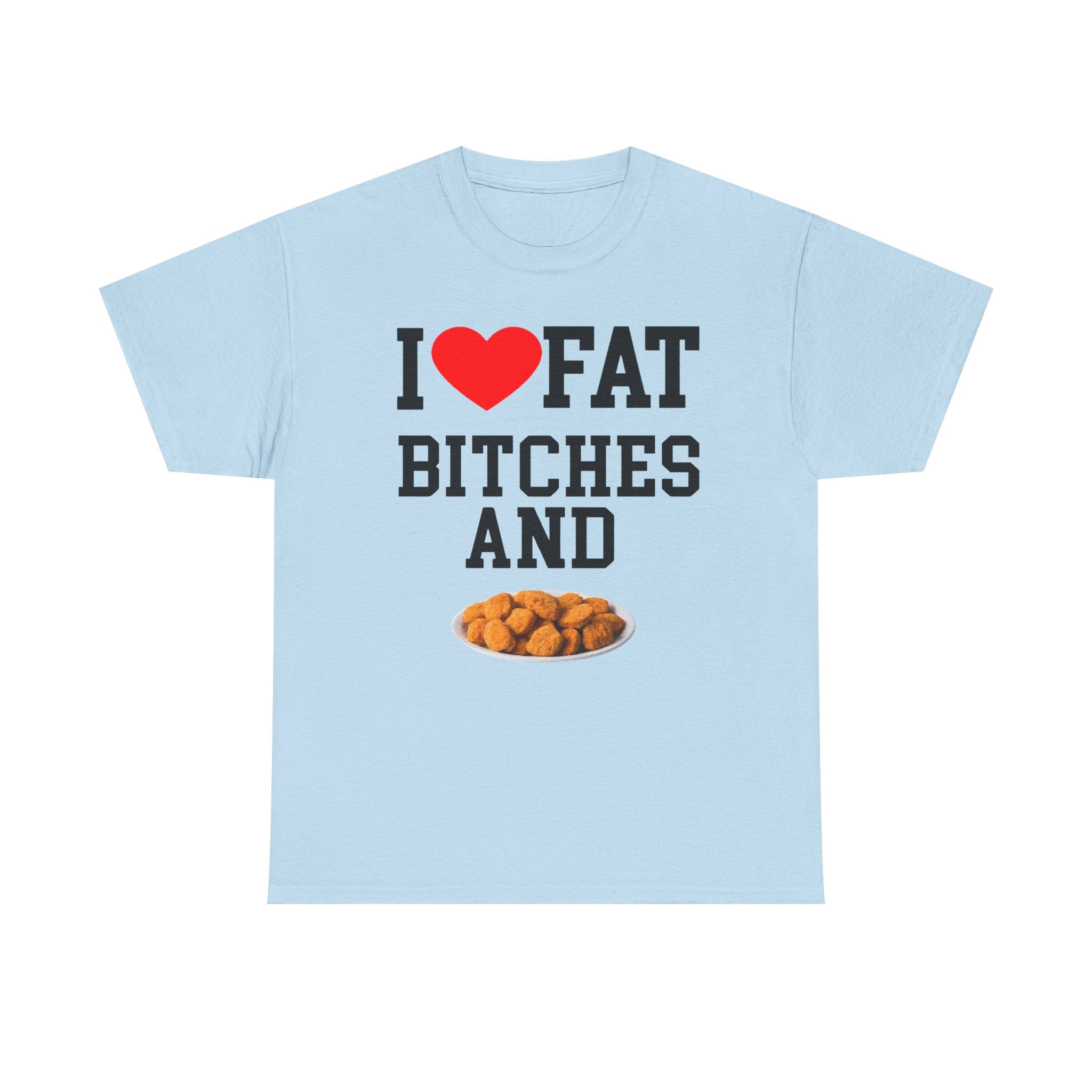 T-Shirt — "I  Fat Bitches and Hot Honey" Funny Fast Food Graphic Tee