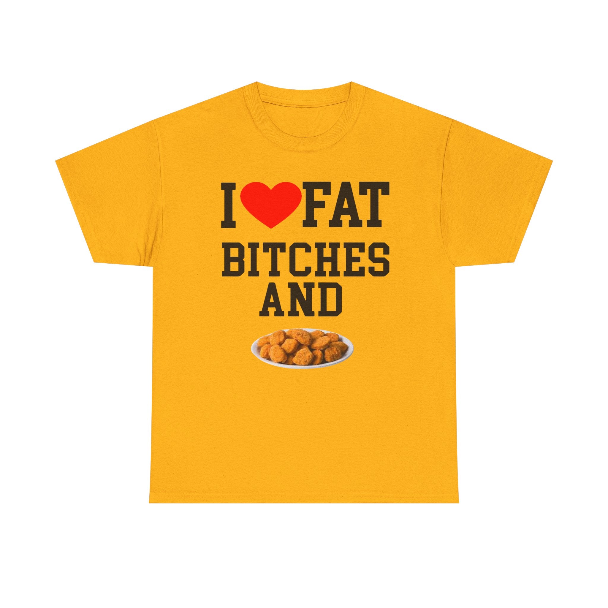 T-Shirt — "I  Fat Bitches and Hot Honey" Funny Fast Food Graphic Tee