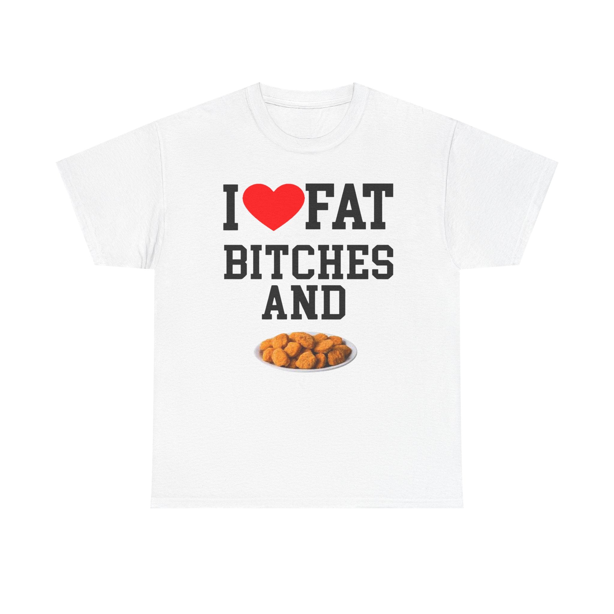 T-Shirt — "I  Fat Bitches and Hot Honey" Funny Fast Food Graphic Tee